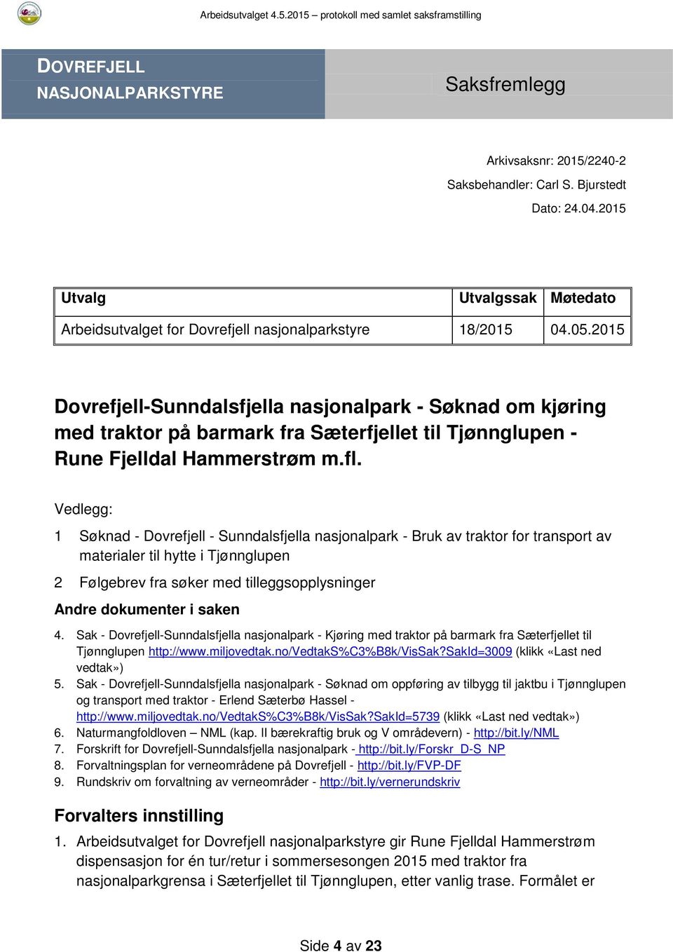 2015 Dovrefjell-Sunndalsfjella nasjonalpark - Søknad om kjøring med traktor på barmark fra Sæterfjellet til Tjønnglupen - Rune Fjelldal Hammerstrøm m.fl.