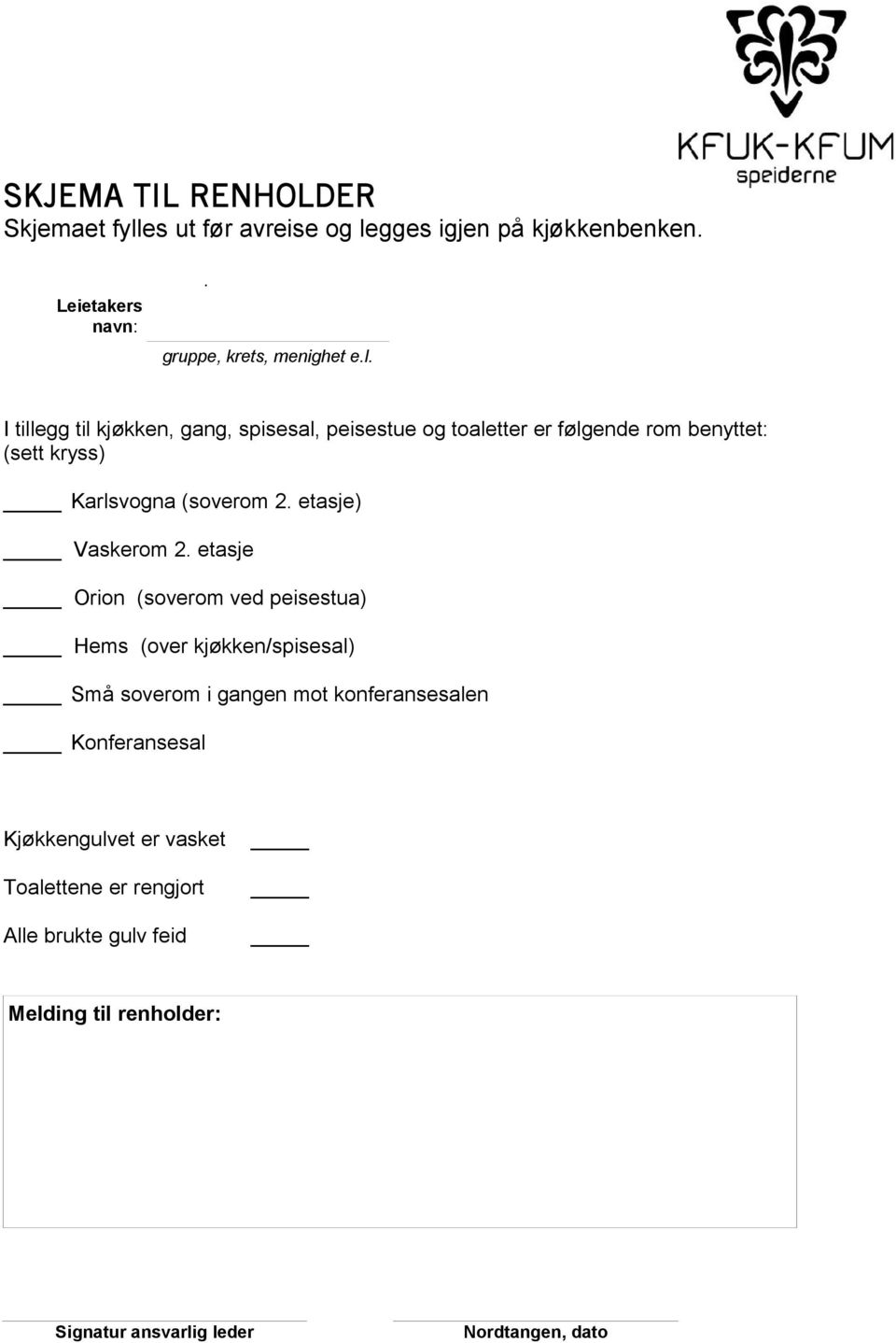 gges igjen på kjøkkenbenken. Leietakers navn:. gruppe, krets, menighet e.l.