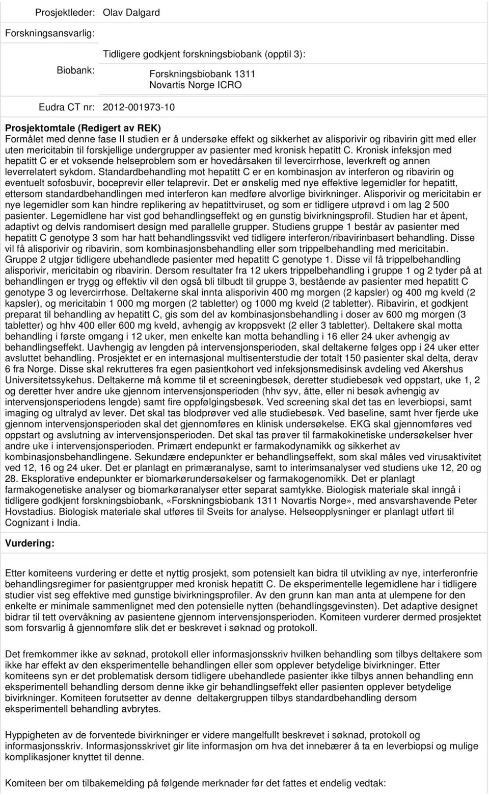 Kronisk infeksjon med hepatitt C er et voksende helseproblem som er hovedårsaken til levercirrhose, leverkreft og annen leverrelatert sykdom.