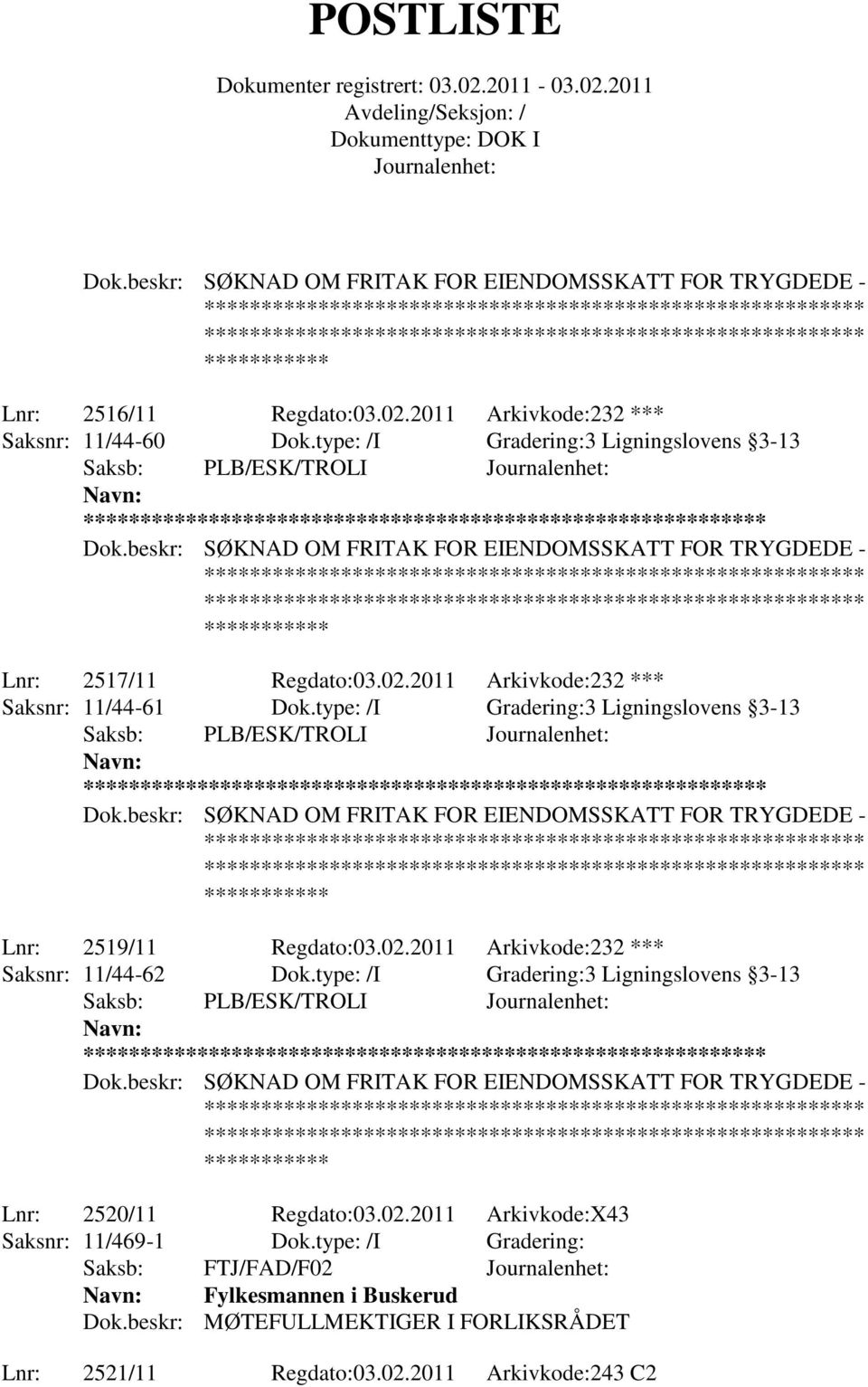 type: /I Gradering:3 Ligningslovens 3-13 Saksb: PLB/ESK/TROLI ** Lnr: 2519/11 Regdato:03.02.2011 Arkivkode:232 *** Saksnr: 11/44-62 Dok.