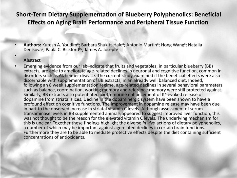 Joseph a Abstract Emerging evidence from our lab indicate that fruits and vegetables, in particular blueberry (BB) extracts, are able to ameliorate age related declines in neuronal and cognitive