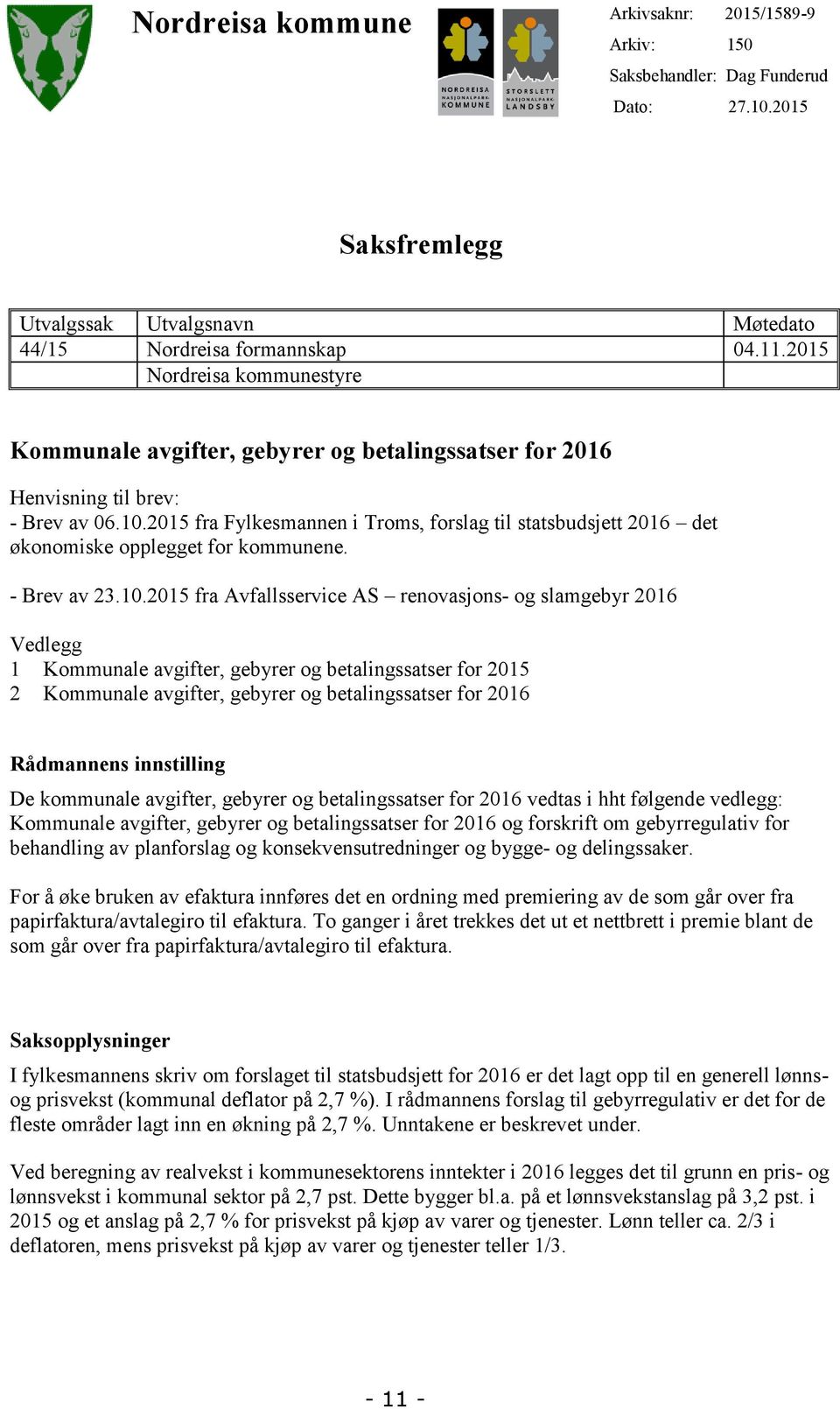 2015 fra Fylkesmannen i Troms, forslag til statsbudsjett 2016 det økonomiske opplegget for kommunene. - Brev av 23.10.