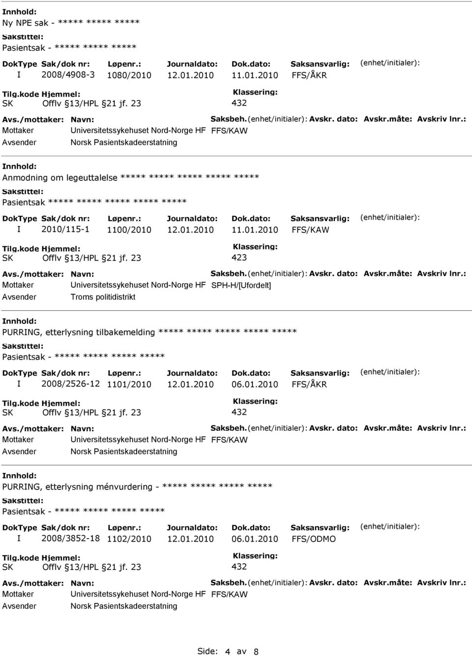 Avsender Troms politidistrikt nnhold: PURRNG, etterlysning tilbakemelding ***** ***** ***** ***** ***** ***** 2008/2526-12