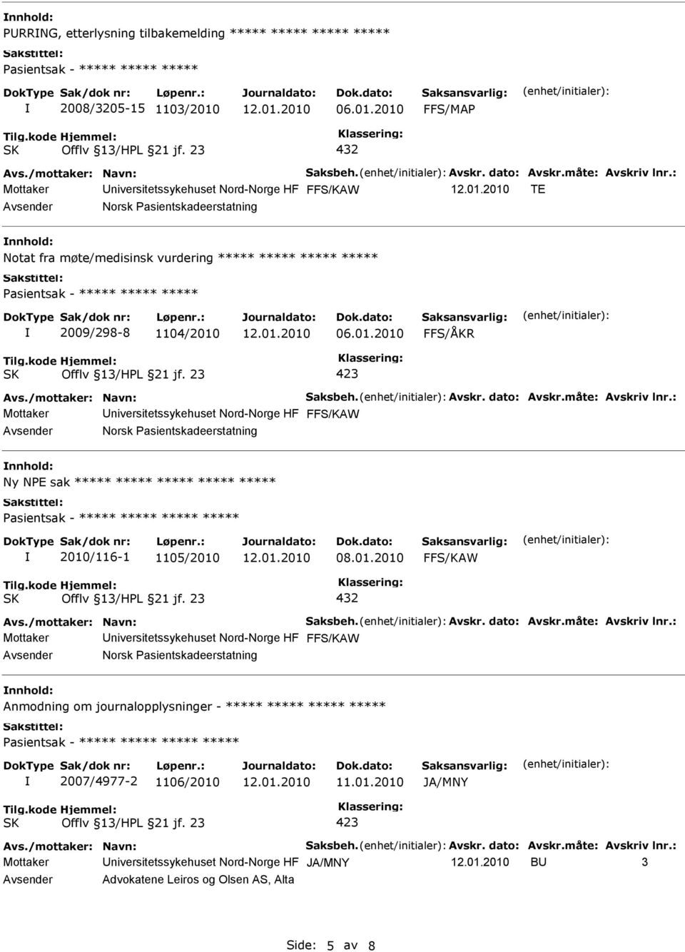 ***** 2010/116-1 1105/2010 nnhold: Anmodning om journalopplysninger - ***** ***** ***** ***** ***** 2007/4977-2