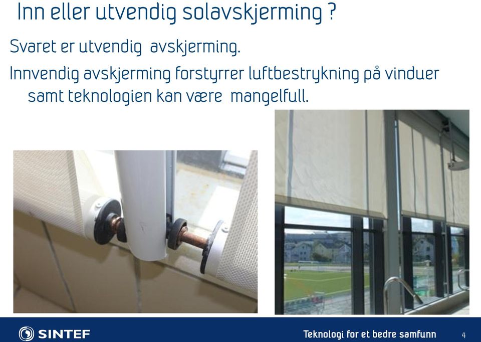 Innvendig avskjerming forstyrrer