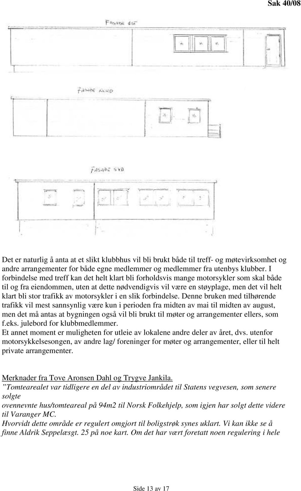 trafikk av motorsykler i en slik forbindelse.