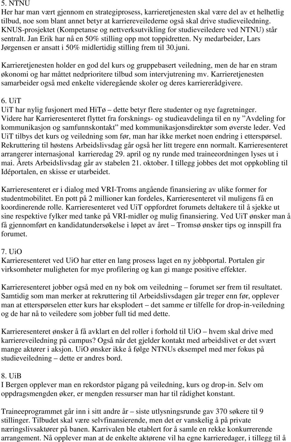 Ny medarbeider, Lars Jørgensen er ansatt i 50% midlertidig stilling frem til 30.juni.