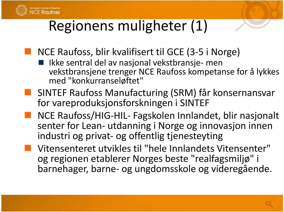 Raufoss/HIG HIL Fagskolen Innlandet, blir nasjonalt senter for Lean utdanning i Norge og innovasjon innen industri og privat og offentlig tjenesteyting