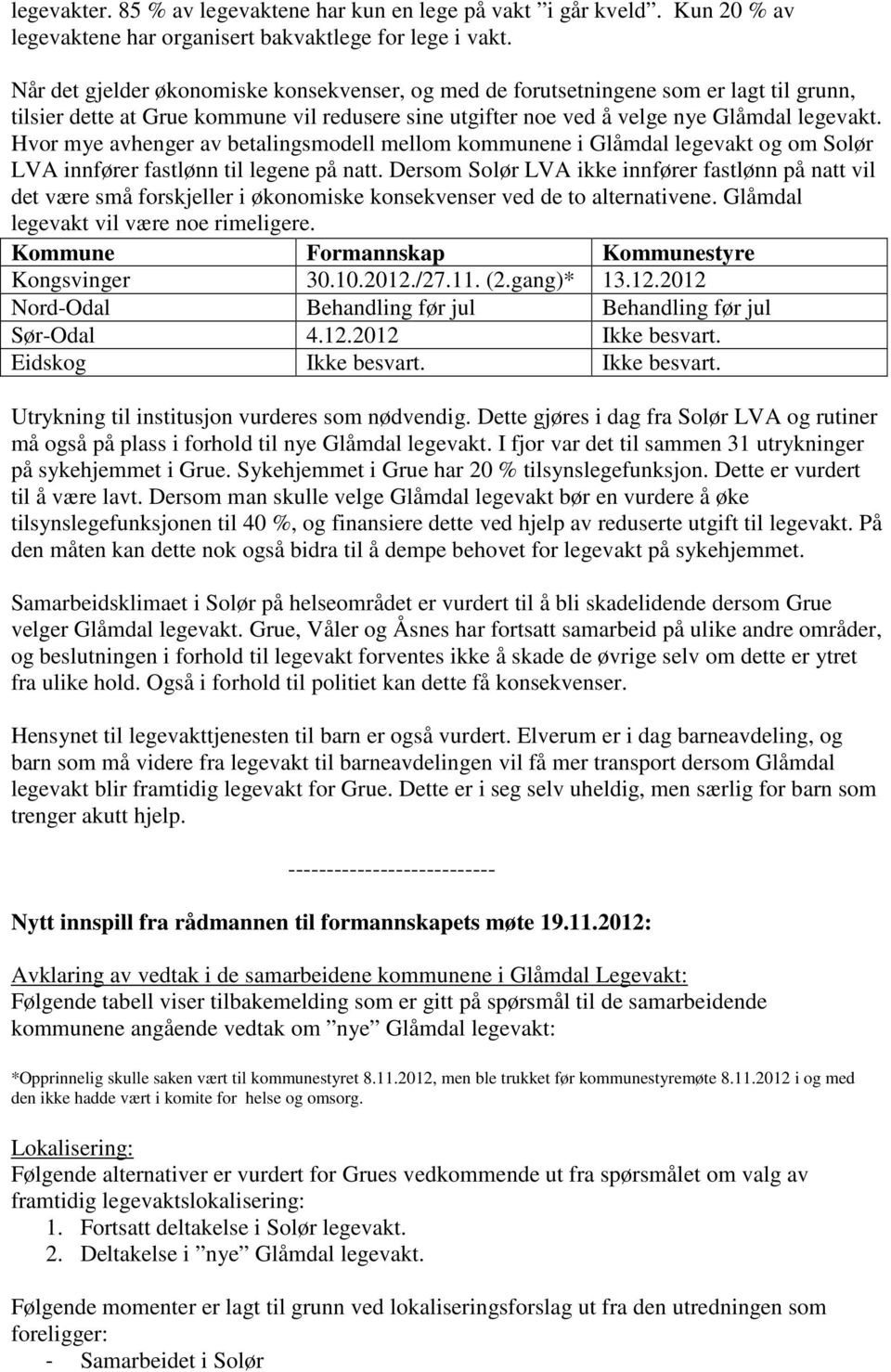 Hvor mye avhenger av betalingsmodell mellom kommunene i Glåmdal legevakt og om Solør LVA innfører fastlønn til legene på natt.