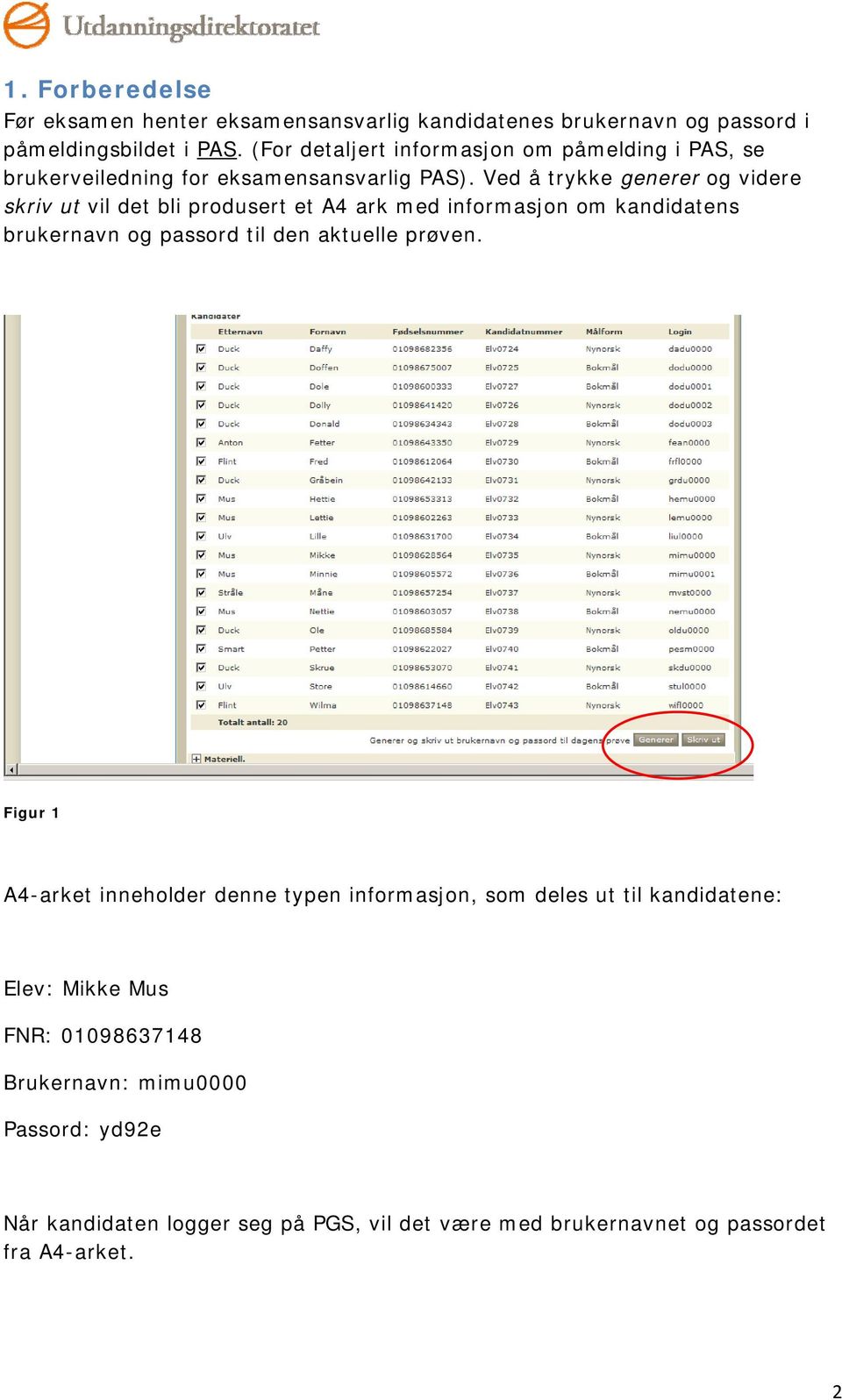 Ved å trykke generer og videre skriv ut vil det bli produsert et A4 ark med informasjon om kandidatens brukernavn og passord til den aktuelle prøven.