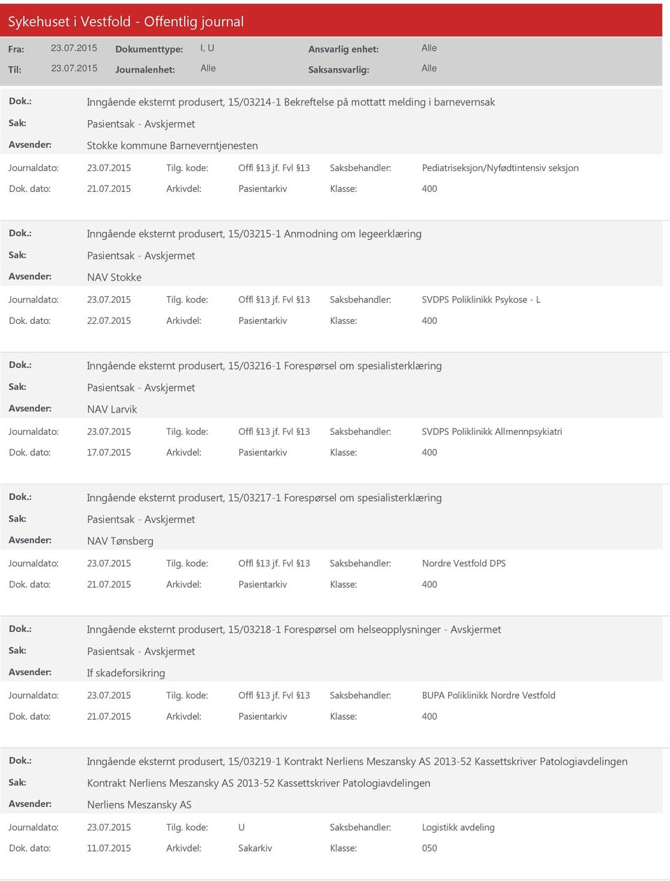 2015 Arkivdel: Pasientarkiv Inngående eksternt produsert, 15/03216-1 Forespørsel om spesialisterklæring Pasientsak - NAV Larvik SVDPS Poliklinikk Allmennpsykiatri Dok. dato: 17.07.