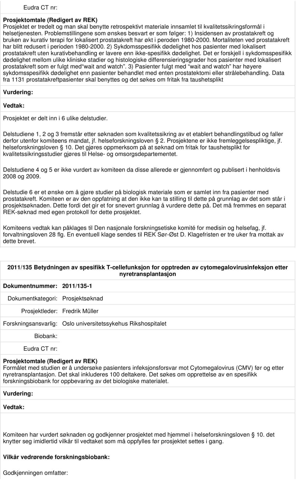 Mortaliteten ved prostatakreft har blitt redusert i perioden 1980-2000.