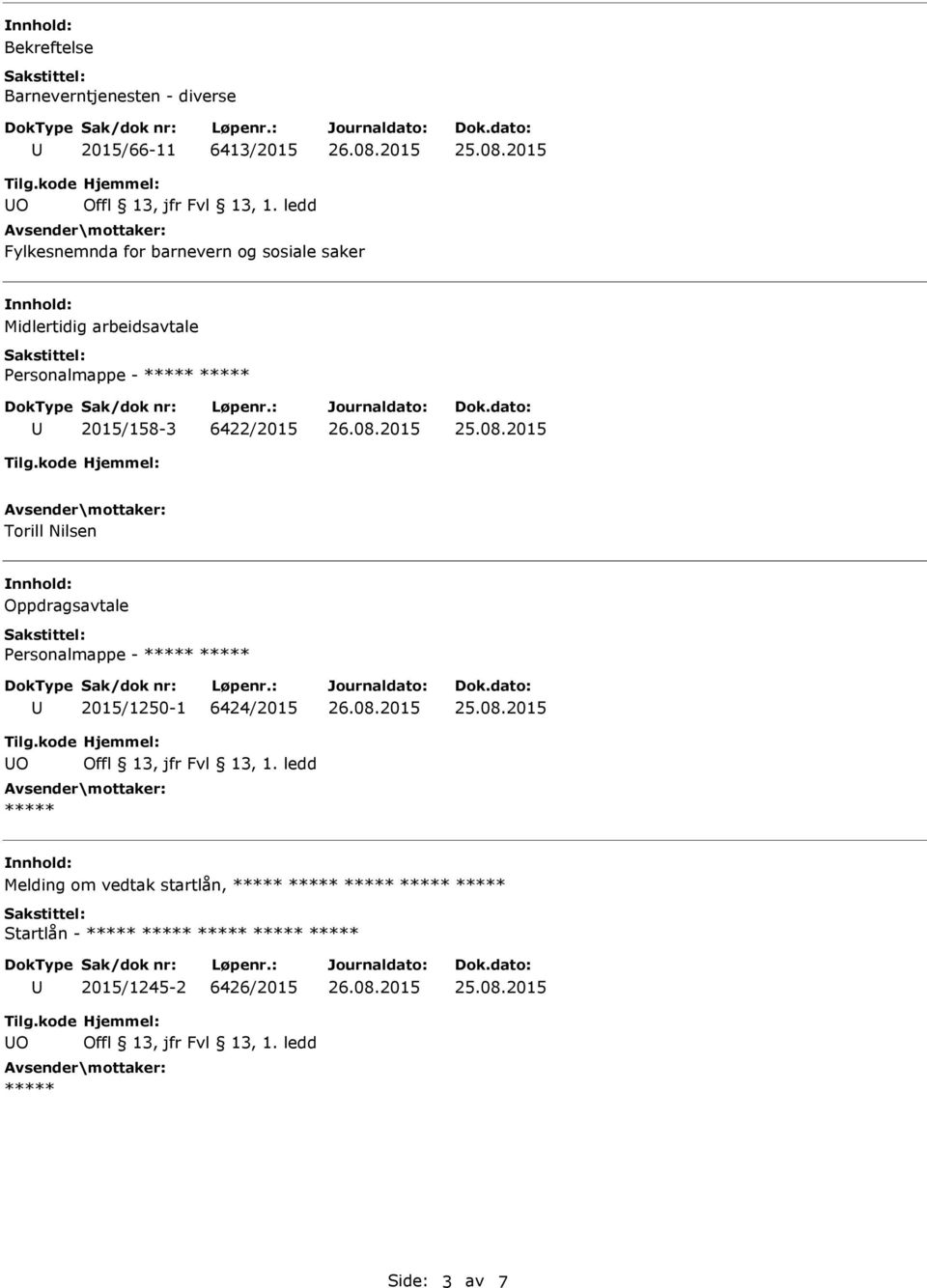 Oppdragsavtale 2015/1250-1 6424/2015 O ***** Melding om vedtak startlån, ***** *****