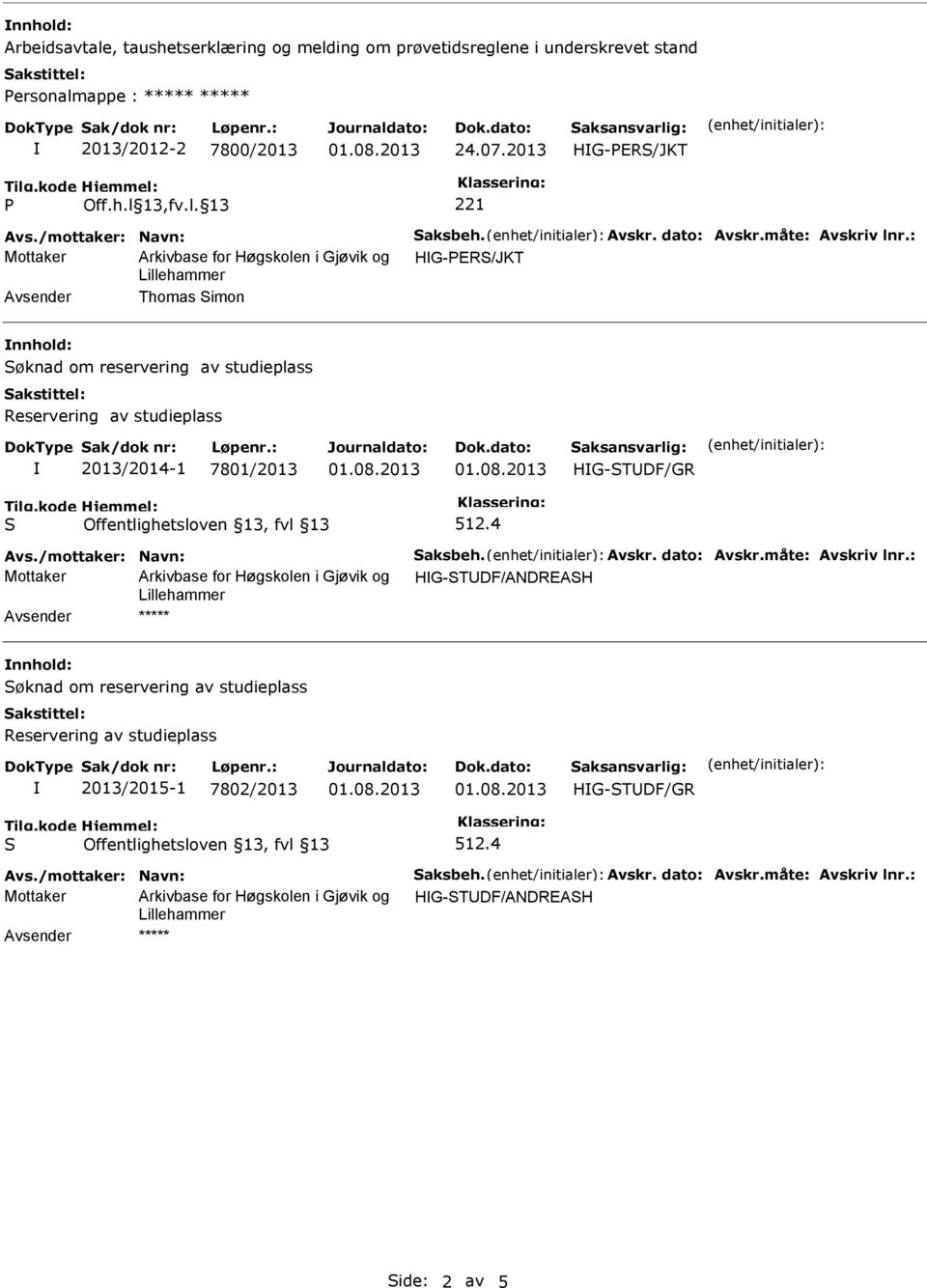 : Mottaker Thomas imon øknad om reservering av studieplass 2013/2014-1 7801/2013 HG-TDF/GR Avs.