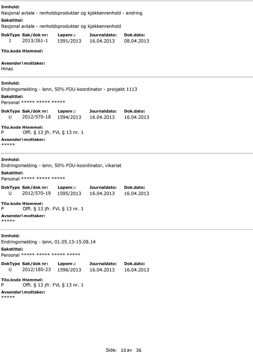 2013 Hinas Endringsmelding - lønn, 50% FO-koordinator - prosjekt 1113 ersonal 2012/570-18 1594/2013