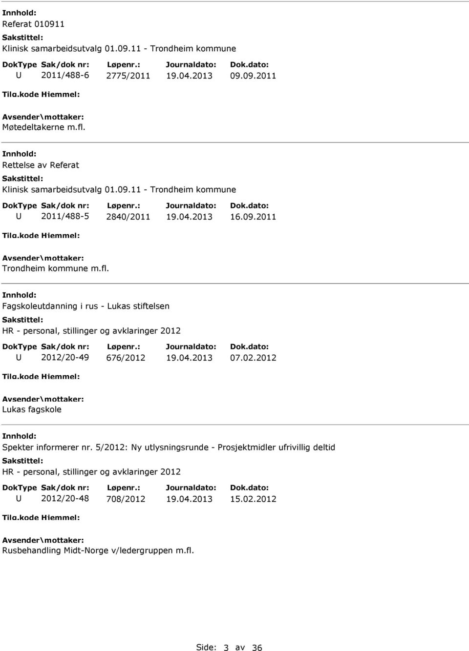 Fagskoleutdanning i rus - Lukas stiftelsen HR - personal, stillinger og avklaringer 2012 2012/20-49 676/2012 07.02.