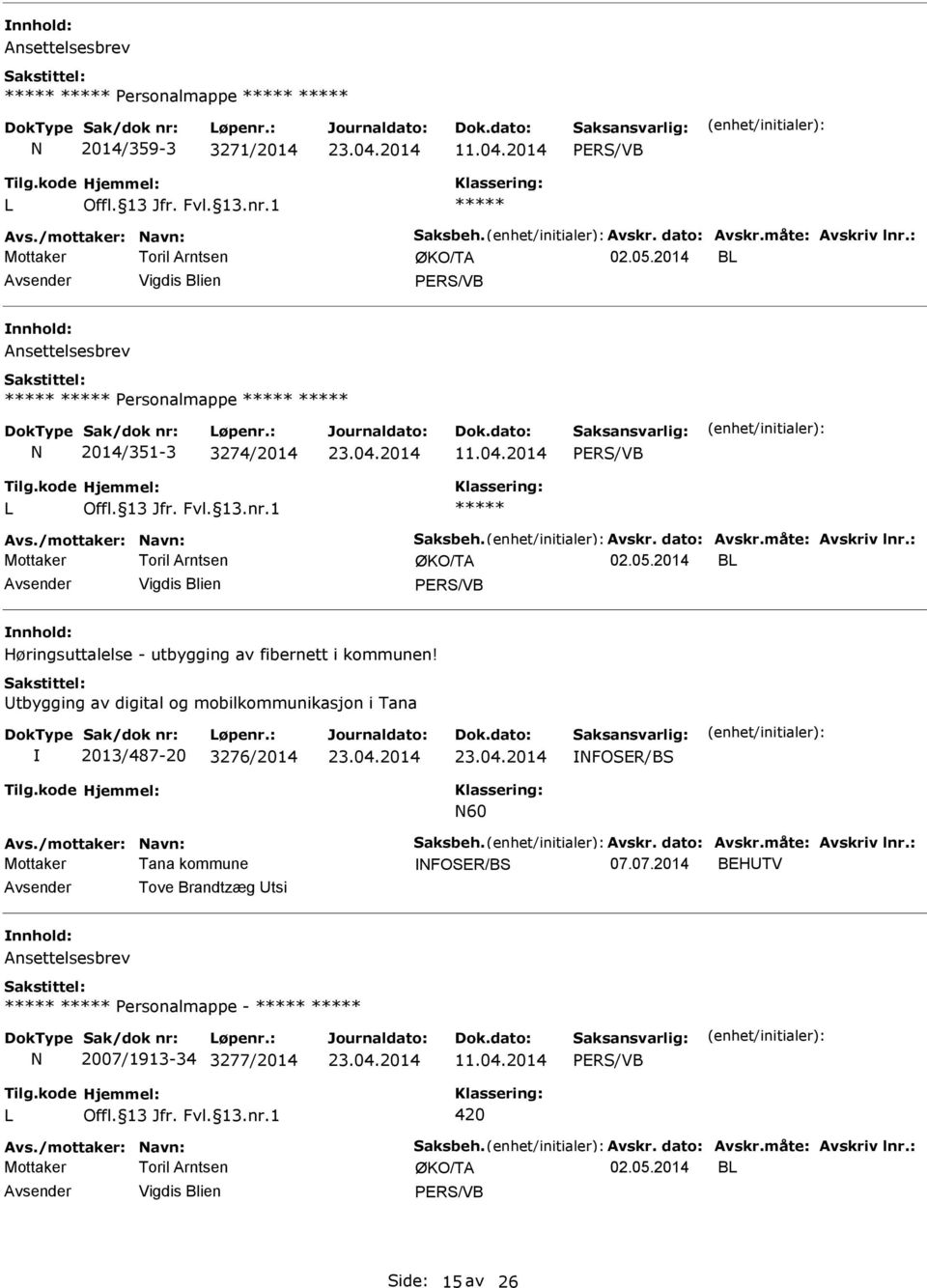 2014 B Høringsuttalelse - utbygging av fibernett i kommunen! Utbygging av digital og mobilkommunikasjon i Tana I 2013/487-20 3276/2014 IFOSER/BS 60 Avs.