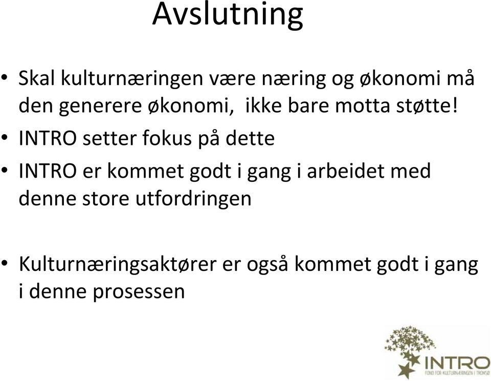 INTRO setter fokus på dette INTRO er kommet godt i gang i