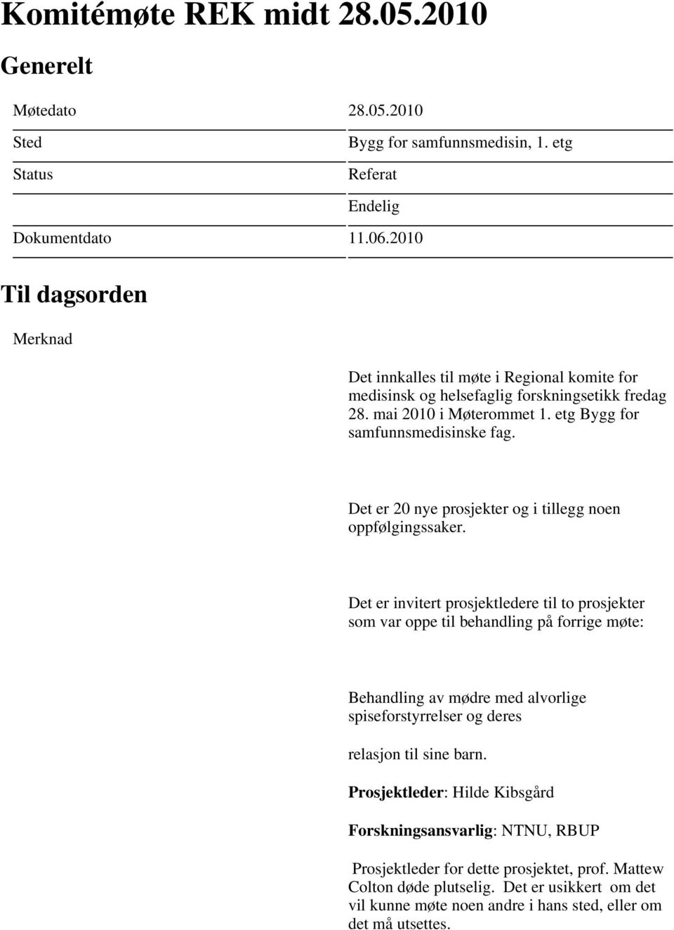 Det er 20 nye prosjekter og i tillegg noen oppfølgingssaker.