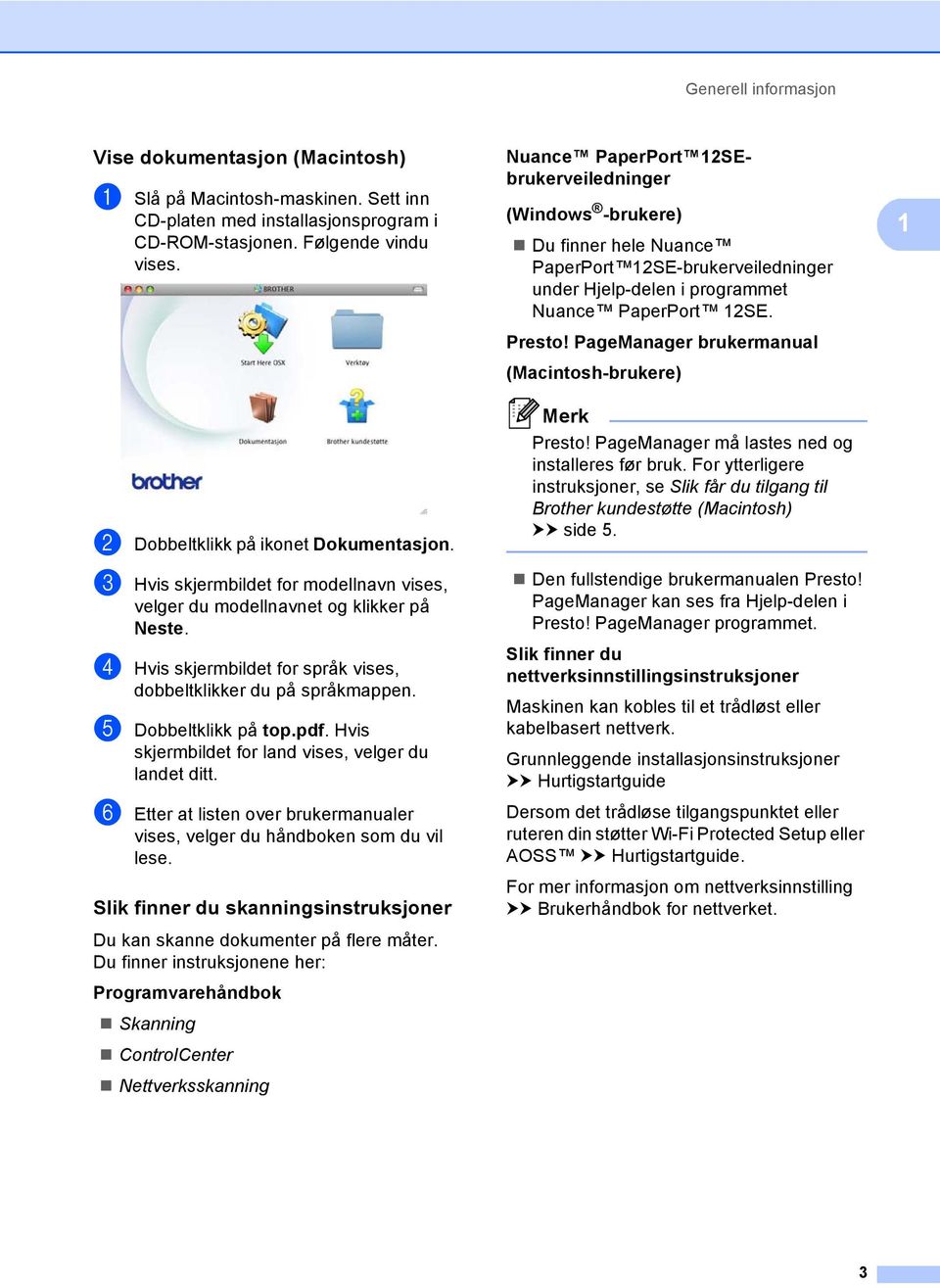 e Dobbeltklikk på top.pdf. Hvis skjermbildet for land vises, velger du landet ditt. f Etter at listen over brukermanualer vises, velger du håndboken som du vil lese.