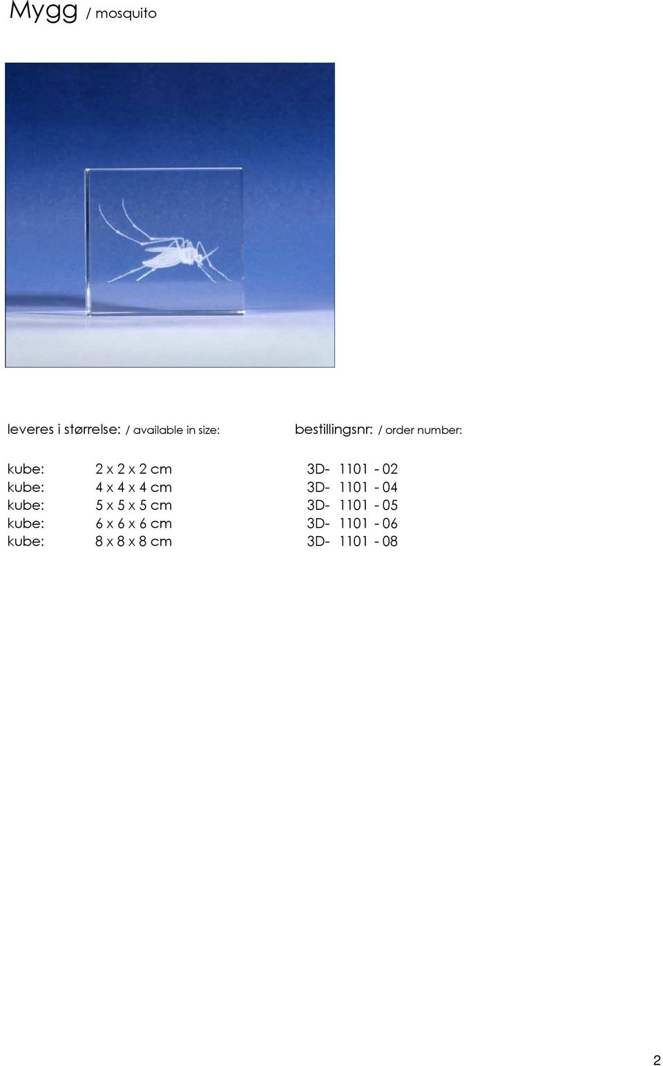 cm 3D- 1101-04 kube: 5 x 5 x 5 cm 3D- 1101-05 kube: 6