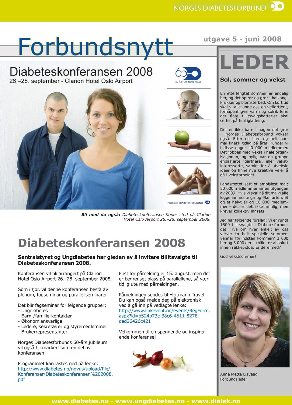 Det er ikke bare i hagen det gror Norges Diabetesforbund vokser også. Etter en liten og helt normal knekk tidlig på året, runder vi i disse dager 40 000 medlemmer.