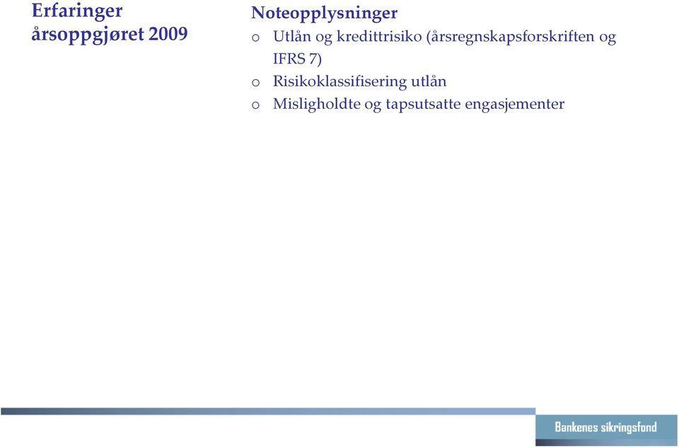 (årsregnskapsforskriften og IFRS 7) o