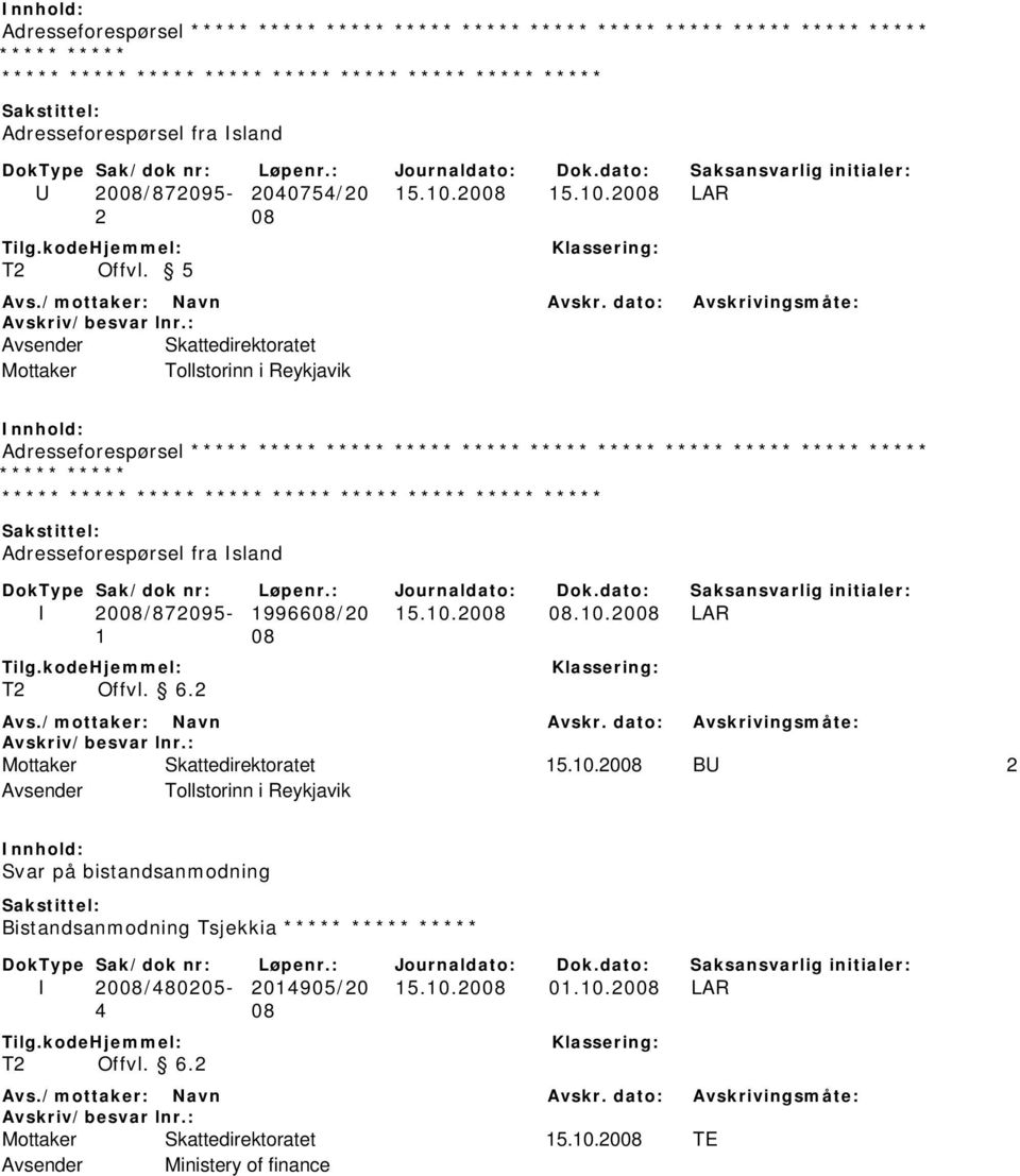 5 Avsender Skattedirektoratet Mottaker Tollstorinn i Reykjavik Adresseforespørsel ***** ***** ***** ***** ***** ***** ***** ***** ***** ***** ***** ***** ***** ***** ***** ***** ***** ***** *****