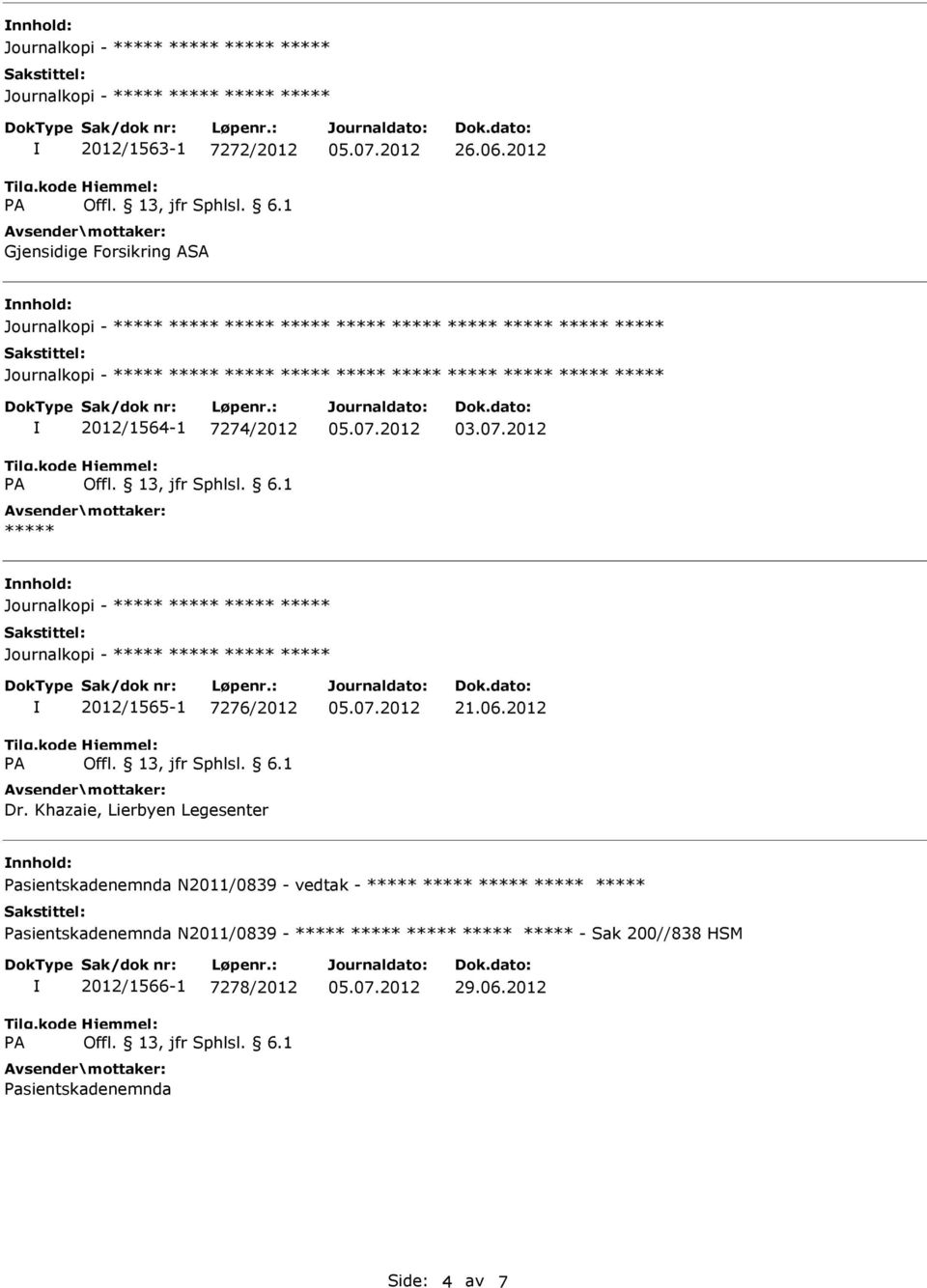 nnhold: 2012/1565-1 7276/2012 Dr. Khazaie, Lierbyen Legesenter 21.06.