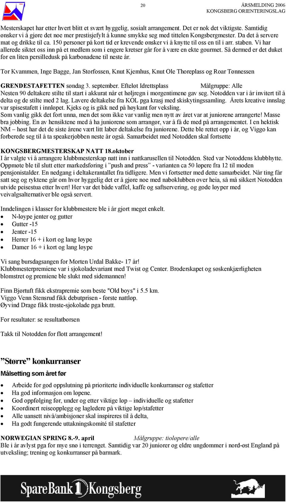 150 personer på kort tid er krevende ønsker vi å knytte til oss en til i arr. staben. Vi har allerede siktet oss inn på et medlem som i engere kretser går for å være en ekte gourmet.