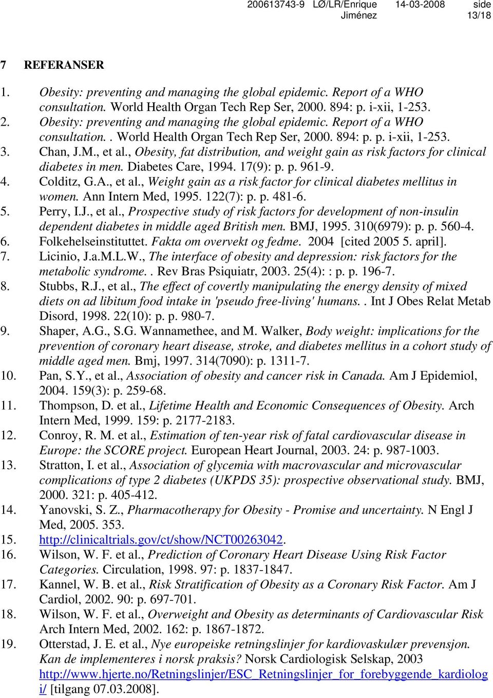 Ann Intern Med, 1995. 122(7): p. p. 481-6. 5. Perry, I.J., et al., Prospective study of risk factors for development of non-insulin dependent diabetes in middle aged British men. BMJ, 1995.