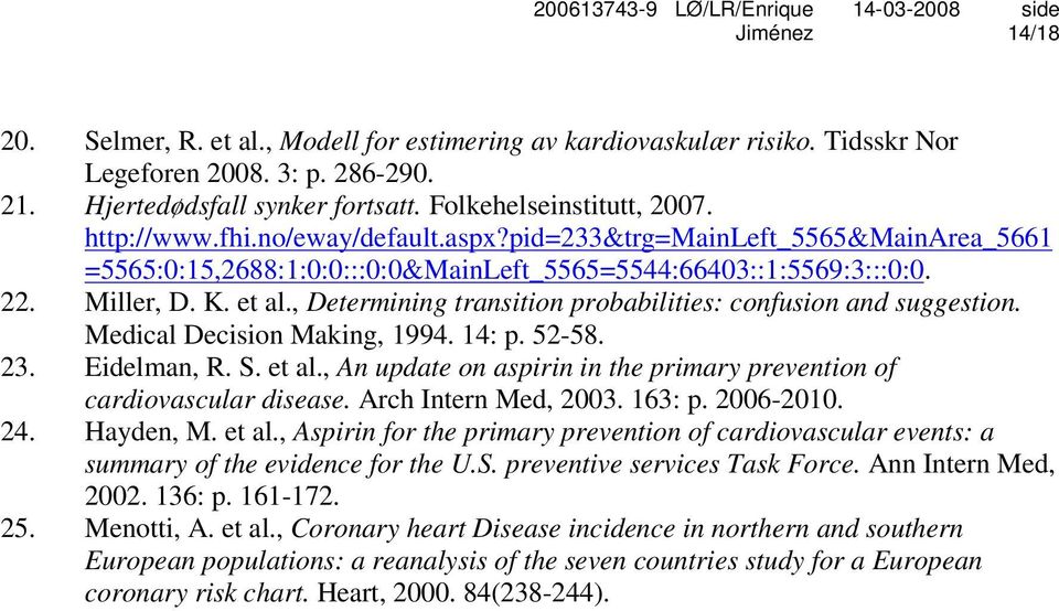 , Determining transition probabilities: confusion and suggestion. Medical Decision Making, 1994. 14: p. 52-58. 23. Eidelman, R. S. et al.