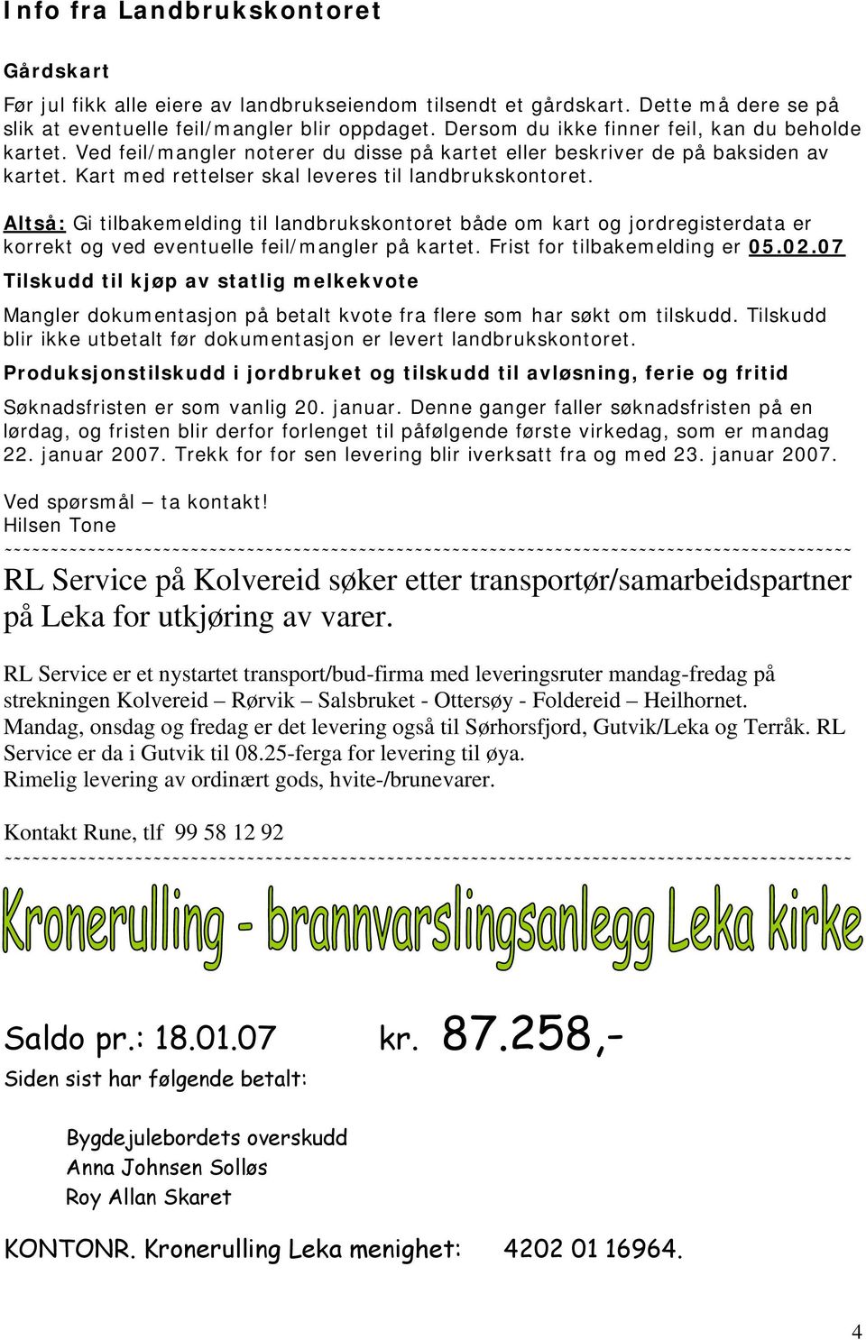 Altså: Gi tilbakemelding til landbrukskontoret både om kart og jordregisterdata er korrekt og ved eventuelle feil/mangler på kartet. Frist for tilbakemelding er 05.02.