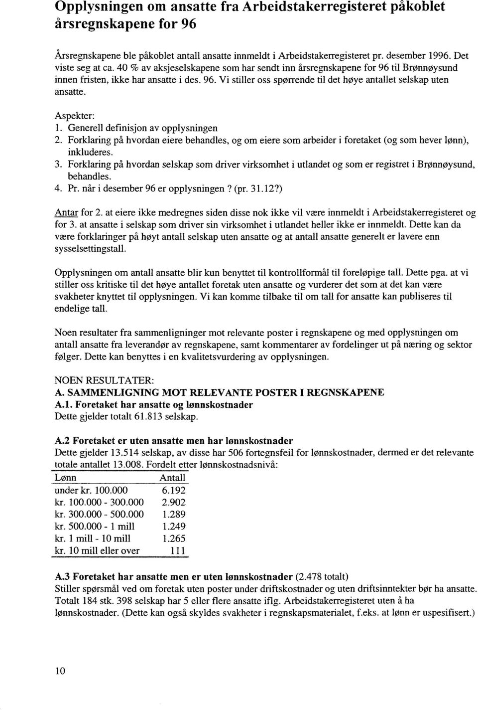 pplysnngen 2 Frklarng på hvrdan eere behandles g m eere sm arbejder fretaket (g sm hever lønn) nkluderes 3 Frklarng på hvrdan selskap sm drver vrksmhet utlandet g sm er regstret Brønnøysund behandles