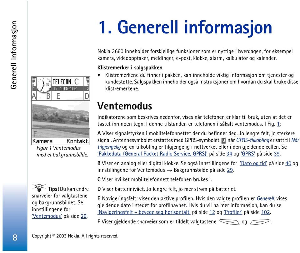 Klistremerker i salgspakken Klistremerkene du finner i pakken, kan inneholde viktig informasjon om tjenester og kundestøtte.