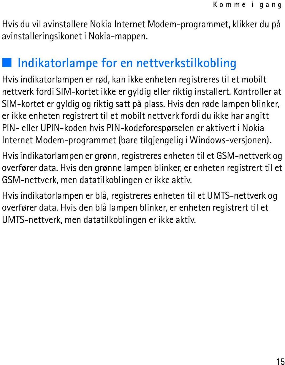 Kontroller at SIM-kortet er gyldig og riktig satt på plass.