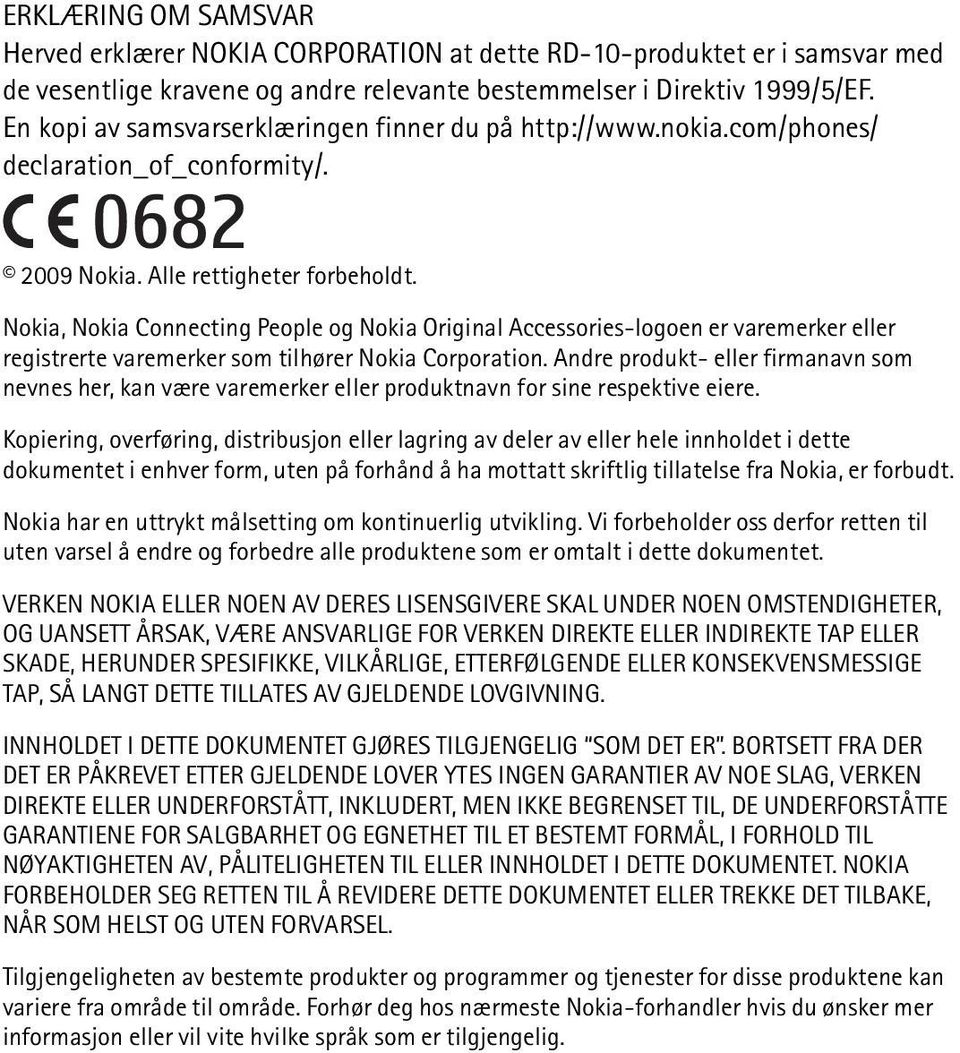 Nokia, Nokia Connecting People og Nokia Original Accessories-logoen er varemerker eller registrerte varemerker som tilhører Nokia Corporation.