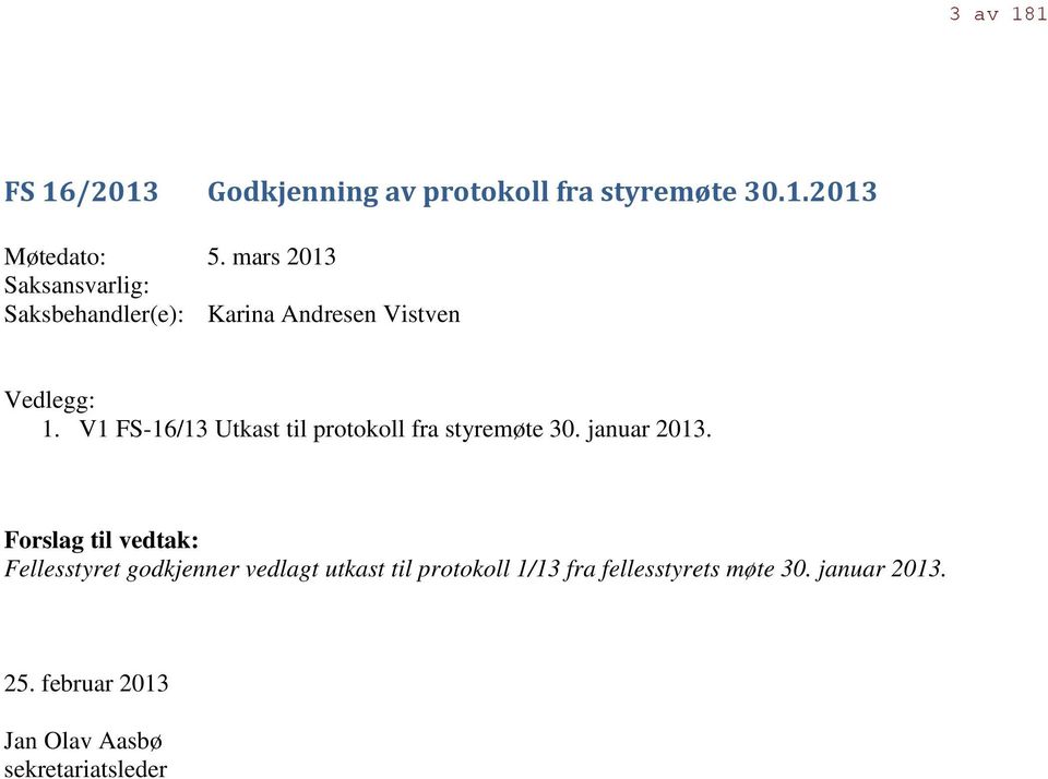 V1 FS-16/13 Utkast til protokoll fra styremøte 30. januar 2013.
