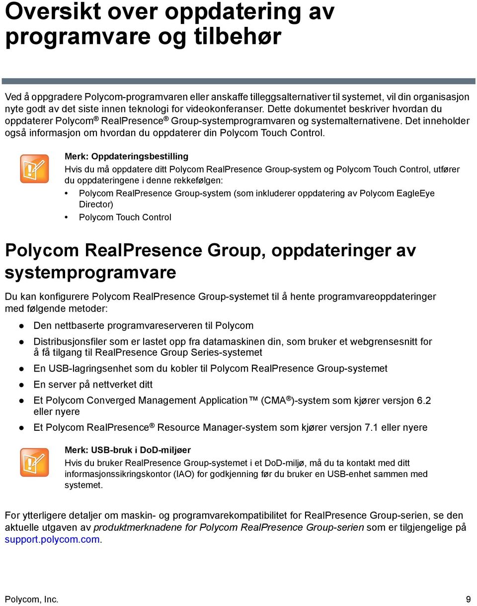 Det inneholder også informasjon om hvordan du oppdaterer din Polycom Touch Control.