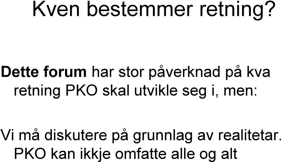 retning PKO skal utvikle seg i, men: Vi må