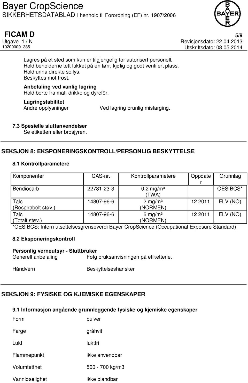 SEKSJON 8: EKSPONERINGSKONTROLL/PERSONLIG BESKYTTELSE 8.1 Kontrollparametere Komponenter CAS-nr.