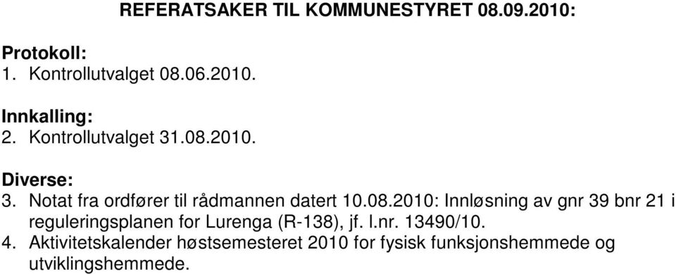 2010. Diverse: 3. Notat fra ordfører til rådmannen datert 10.08.