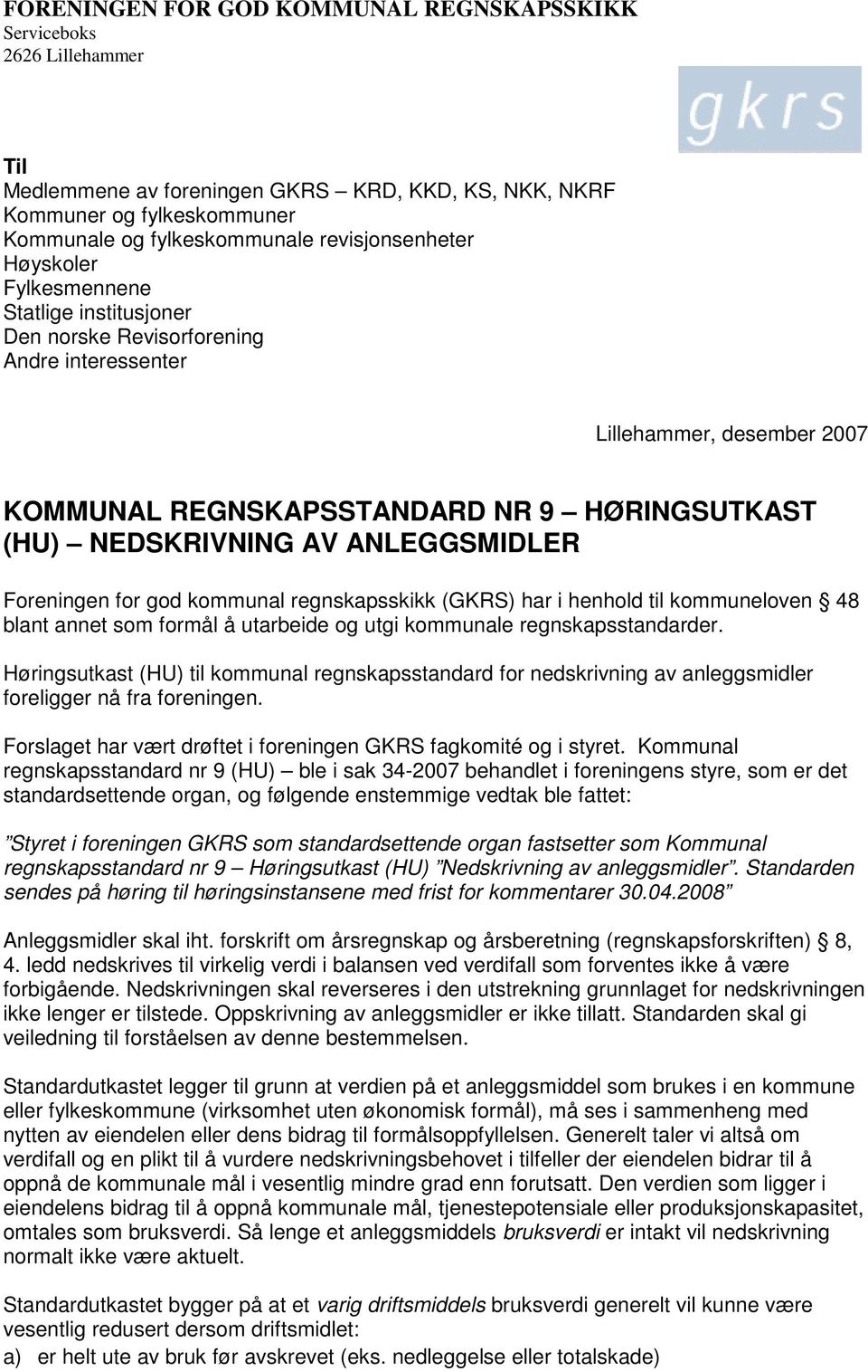 NEDSKRIVNING AV ANLEGGSMIDLER Foreningen for god kommunal regnskapsskikk (GKRS) har i henhold til kommuneloven 48 blant annet som formål å utarbeide og utgi kommunale regnskapsstandarder.