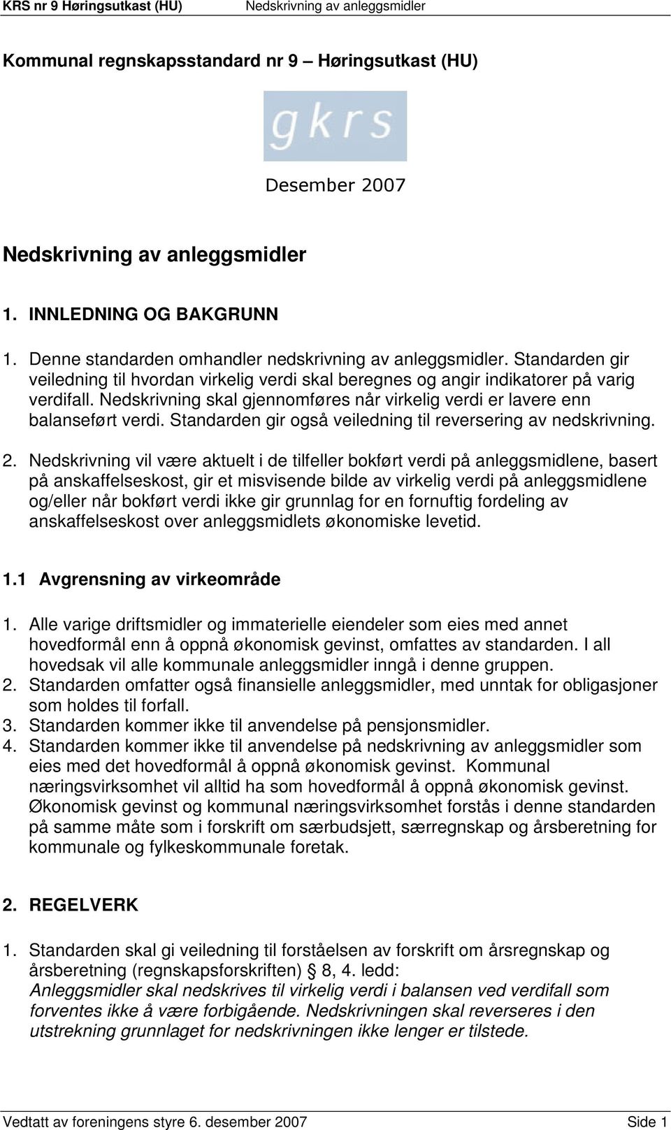 Standarden gir også veiledning til reversering av nedskrivning. 2.