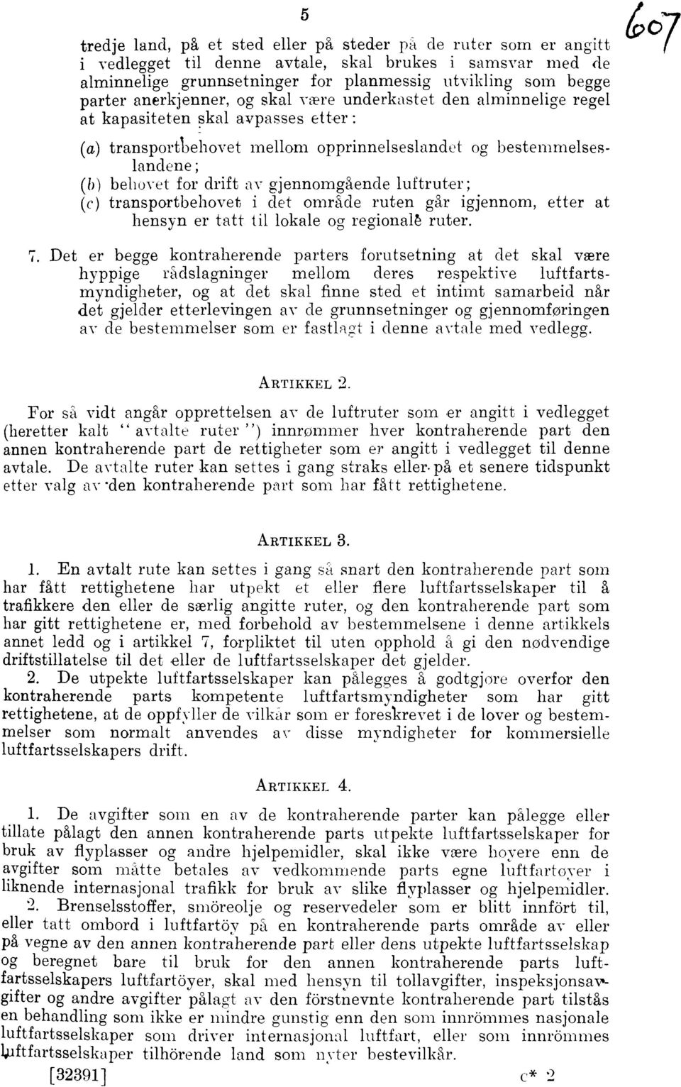 gjennomgaende luftrut,er; (c) transportbehovet i det omrade ruten gar igjennom, etter at hensyn er tatt til lokale og regionals ruter.