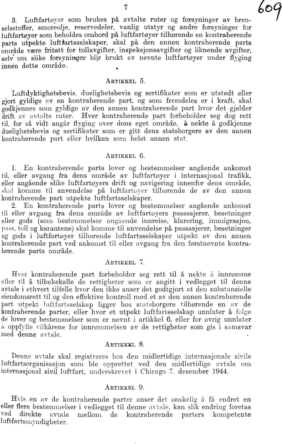 forsyninger blir brukt av nevnte luftfartoyer under flyging innen dette omrade. 901 ARTIKKEL 5.