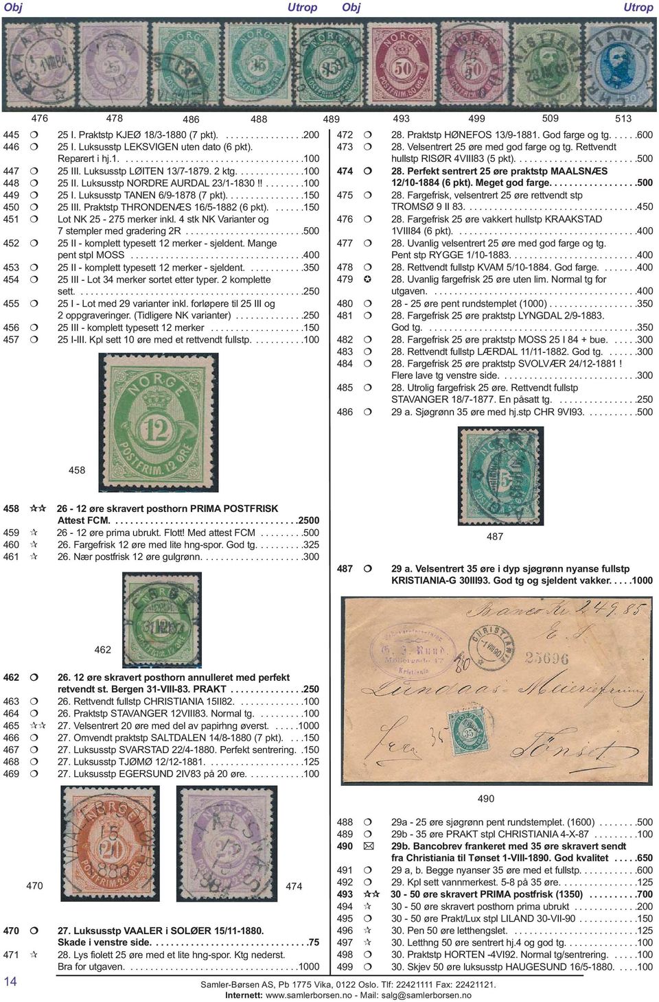 Praktstp THRONDENÆS 16/5-1882 (6 pkt).......150 451 Lot NK 25-275 merker inkl. 4 stk NK Varianter og 7 stempler med gradering 2R........................500 452 25 II - komplett typesett 12 merker - sjeldent.