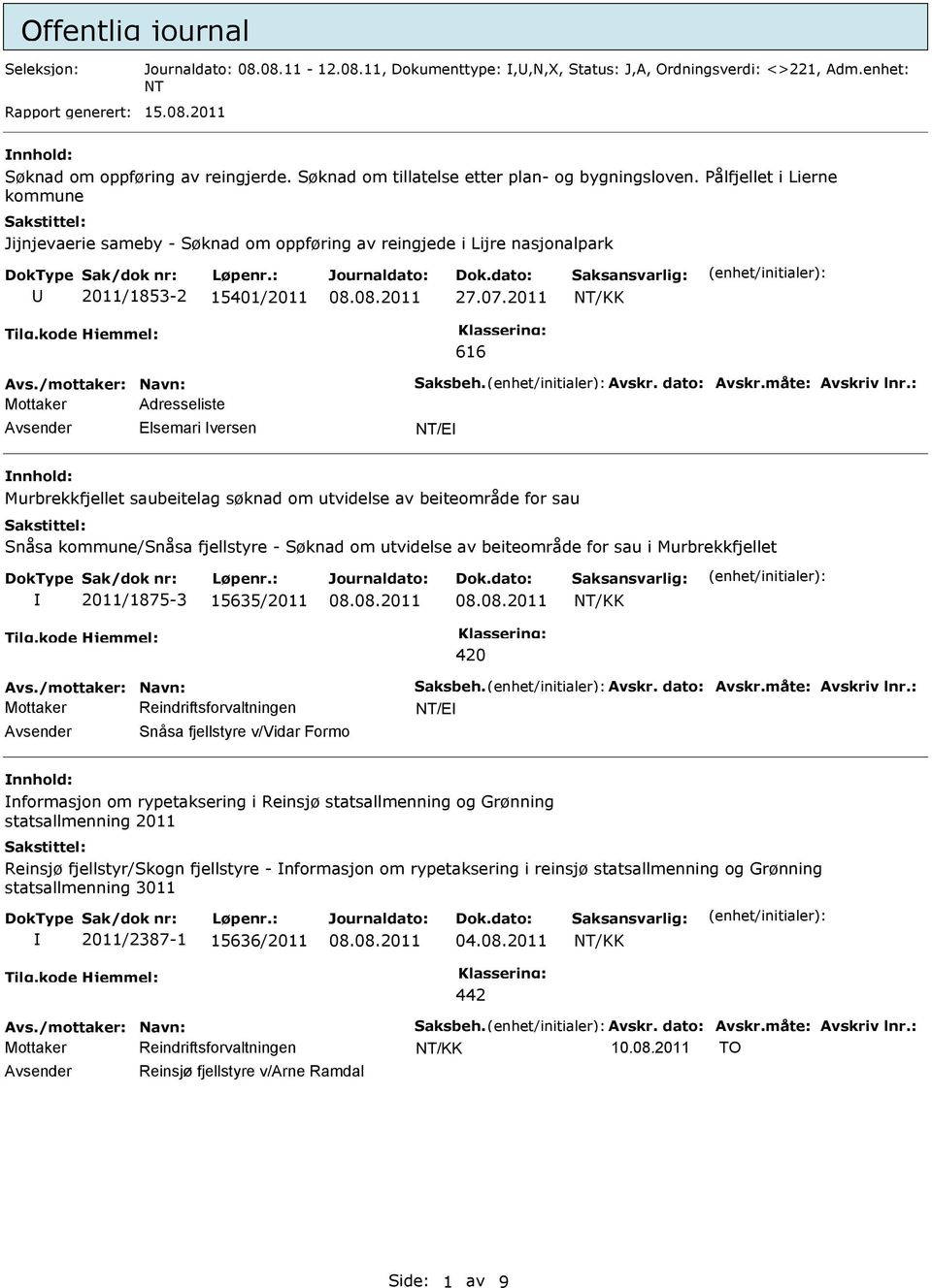 2011 616 Mottaker Adresseliste Elsemari versen NT/E Murbrekkfjellet saubeitelag søknad om utvidelse av beiteområde for sau Snåsa kommune/snåsa fjellstyre - Søknad om utvidelse av beiteområde for sau