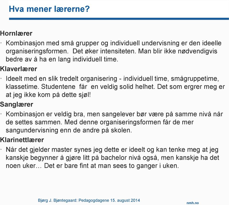 Det som ergrer meg er at jeg ikke kom på dette sjøl! Sanglærer Kombinasjon er veldig bra, men sangelever bør være på samme nivå når de settes sammen.