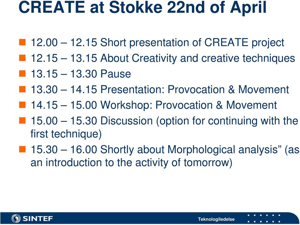 15 Presentation: Provocation & Movement 14.15 15.00 Workshop: Provocation & Movement 15.00 15.